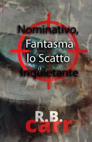 Nominativo, Fantasma lo Scatto Inquietante - R B Carr - Boeken - Independently Published - 9798500655677 - 8 mei 2021