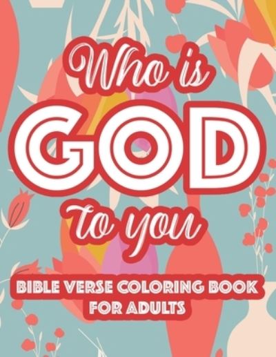 Cover for Austin James · Who Is God To You Bible Verse Coloring Book For Adults (Pocketbok) (2020)