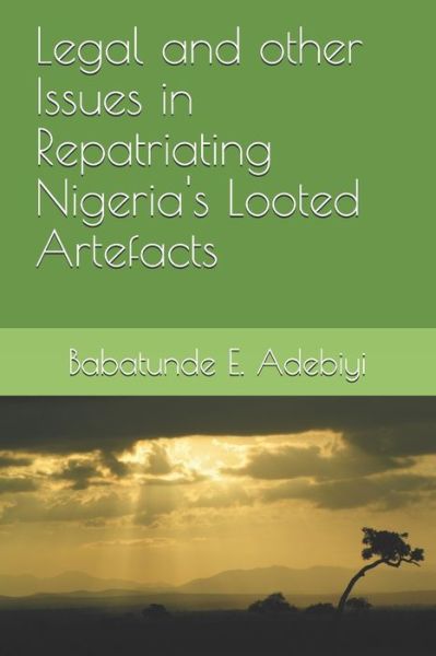 Cover for Babatunde E Adebiyi · Legal and other Issues in Repatriating Nigeria's Looted Artefacts (Paperback Book) (2009)