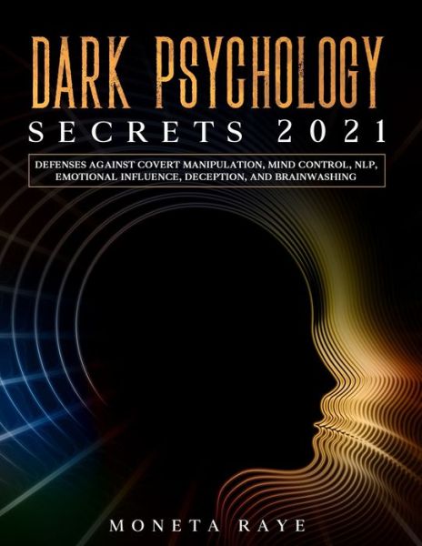 Cover for Moneta Raye · Dark Psychology Secrets 2021 (Paperback Book) (2020)