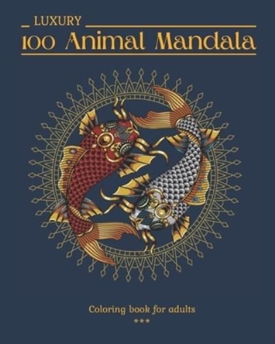 100 LUXURY Animal Mandala Coloring book for adults - En-G Everyday Mandala - Bøger - Independently Published - 9798588185677 - 29. december 2020