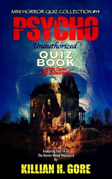 Psycho Unauthorized Quiz Book - Killian H Gore - Książki - Independently Published - 9798640881677 - 28 kwietnia 2020