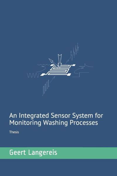 Cover for Geert Langereis · An integrated sensor system for monitoring washing processes (Pocketbok) (1999)