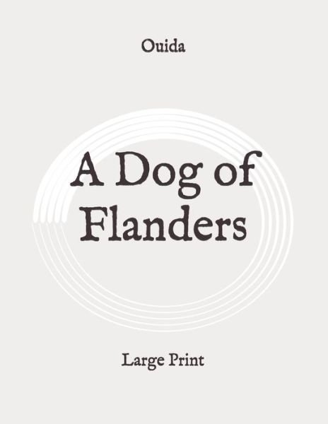 A Dog of Flanders - Ouida - Books - Independently Published - 9798647709677 - May 22, 2020