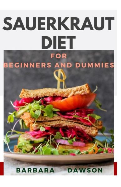 Cover for Barbara Dawson · Sauerkraut Diet For Beginners and Dummies (Paperback Book) (2020)