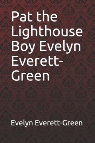 Cover for Evelyn Everett-Green · Pat the Lighthouse Boy Evelyn Everett-Green (Paperback Book) (2020)