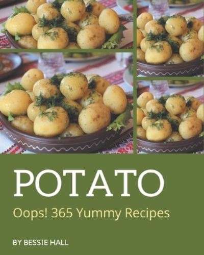 Cover for Bessie Hall · Oops! 365 Yummy Potato Recipes (Pocketbok) (2020)