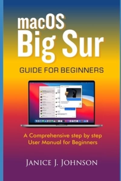 Macos Big Sur Guide for Beginners - Janice J Johnson - Bøger - Independently Published - 9798706659677 - 8. februar 2021