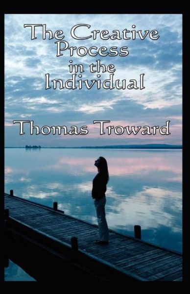 The Creative Process in the Individual - Thomas Troward - Books - Independently Published - 9798729614677 - March 29, 2021