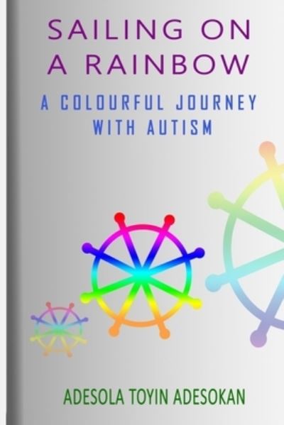 Cover for Adesola Toyin Adesokan · Sailing on a Rainbow: A colourful journey with Autism (Taschenbuch) (2021)