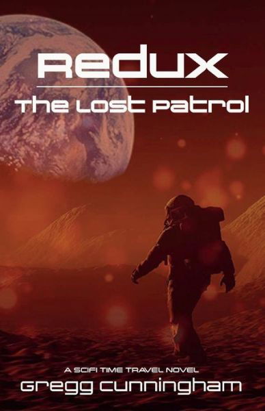 Cover for Gregg Cunningham · Redux: The Lost Patrol: A SciFi Time Travel Novel (Paperback Book) (2021)