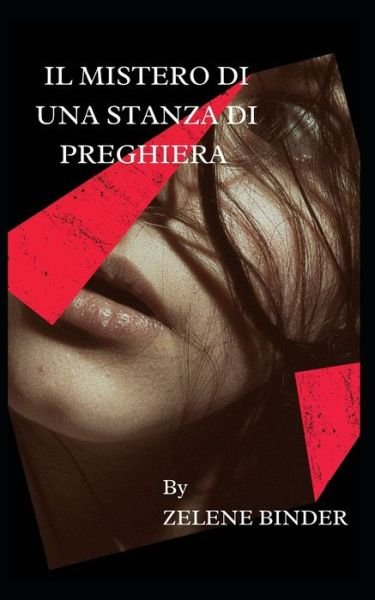 Cover for Zelene Binder · Il Mistero Di Una Stanza Di Preghiera (Pocketbok) (2022)