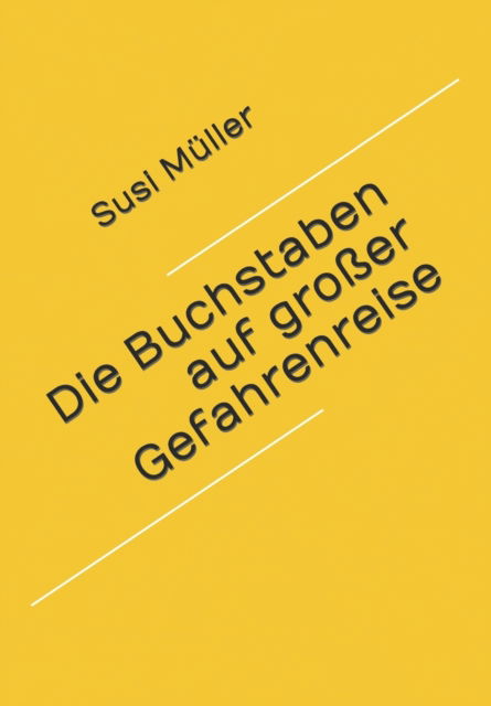 Cover for Susi Muller · Die Buchstaben auf grosser Gefahrenreise (Paperback Book) (2022)