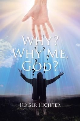 Roger Richter · Why? Why Me, God? (Paperback Bog) (2022)