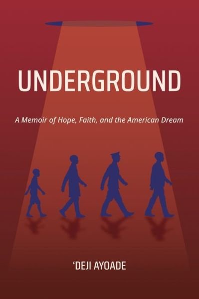 Cover for Ayoade 'Deji Ayoade · UNDERGROUND: A Memoir of Hope, Faith, and the American Dream - Color Interior (Paperback) (Pocketbok) (2022)