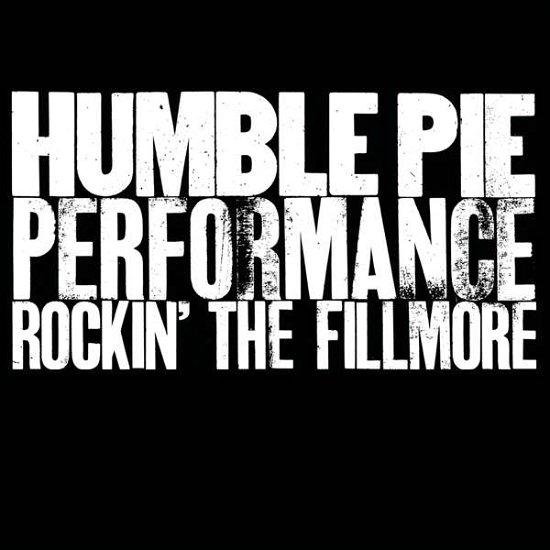 Cover for Humble Pie · Performance - Rockin' The Fillmore (CD) (2020)