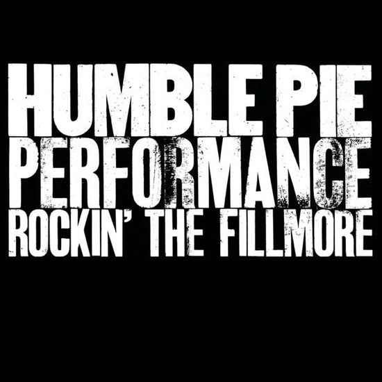 Performance - Rockin' The Fillmore - Humble Pie - Musique - MUSIC ON CD - 0600753918678 - 9 octobre 2020