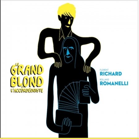 Cover for Richard, Florent / Romanelli, Roland · Le grand blond et l'accordéoniste (CD) (2019)