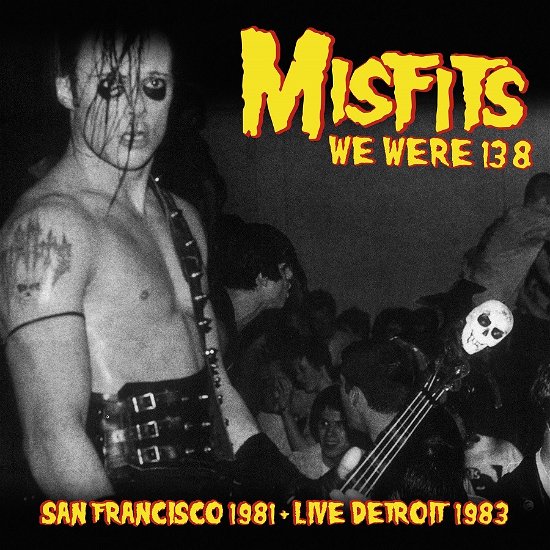 We Were 138 - San Francisco 1981 + Live - Misfits - Musique - Mind Control - 0634438669678 - 12 novembre 2021