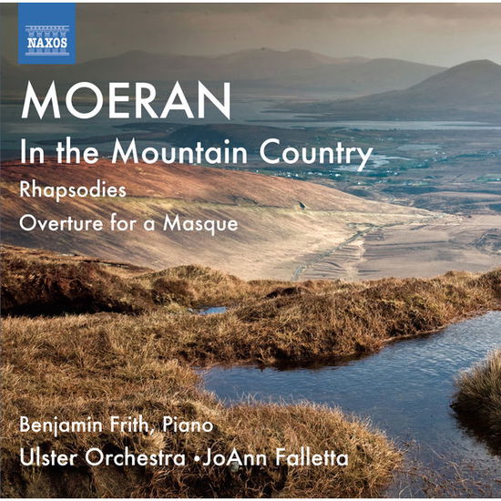 Moeran: Rhapsodies Nos. 1-3 in the Mountain - Moeran / Frith / Ulster Orchestra / Falletta - Music - NAXOS - 0747313310678 - January 28, 2014