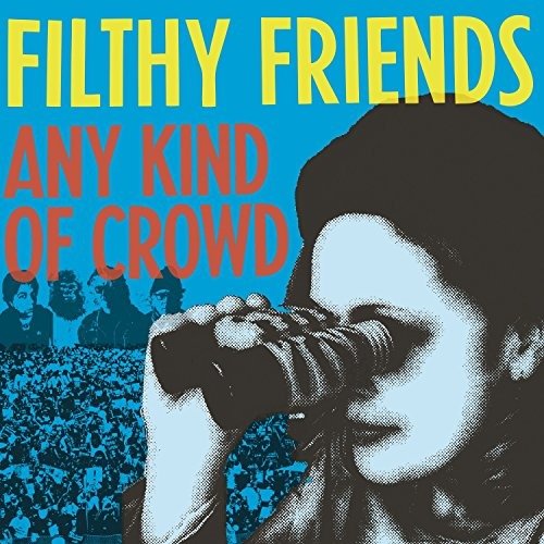 Cover for Filthy Friends · Filthy Friends - 7-Any Kind Of Crowd (CD)