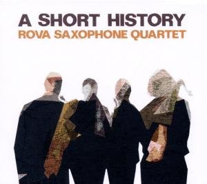 A Short History - Rova Saxophone Quartet - Musique - JAZZWERKSTATT - 4250079758678 - 20 avril 2018