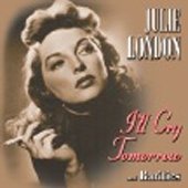 Cover for Julie London · I`ll Cry Tomorrow :rarities (CD) [Japan Import edition] (2014)