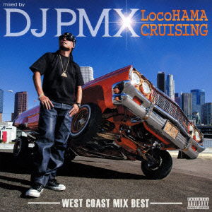 Cover for DJ Pmx · Mixed by DJ Pmx Locohama Cruising-west Coast Mix Best- (CD) [Japan Import edition] (2015)