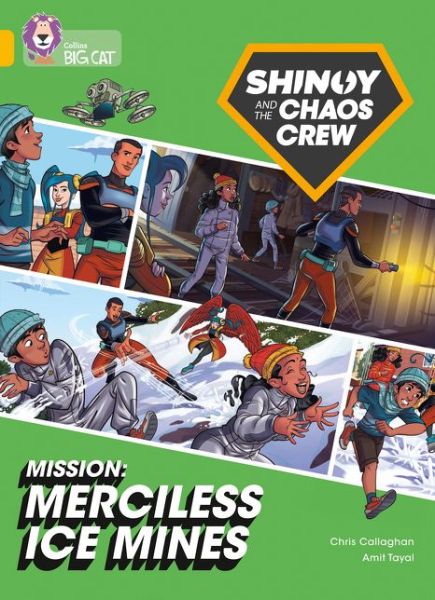 Cover for Chris Callaghan · Shinoy and the Chaos Crew Mission: Merciless Ice Mines: Band 09/Gold - Collins Big Cat (Pocketbok) (2021)