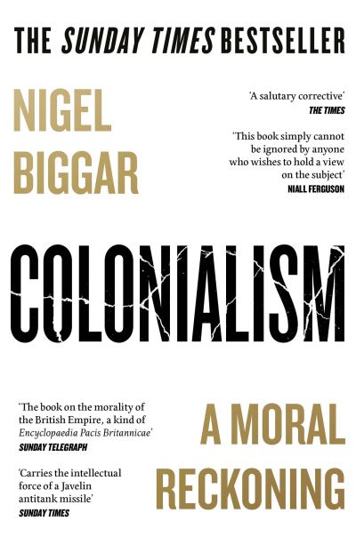 Colonialism: A Moral Reckoning - Nigel Biggar - Books - HarperCollins Publishers - 9780008511678 - March 14, 2024