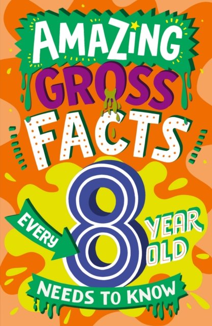Cover for Caroline Rowlands · Amazing Gross Facts Every 8 Year Old Needs to Know - Amazing Facts Every Kid Needs to Know (Paperback Bog) (2024)