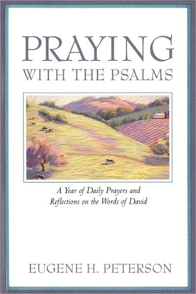 Praying with the Psalms - Eugene Peterson - Books - HarperCollins Publishers Inc - 9780060665678 - July 23, 1993