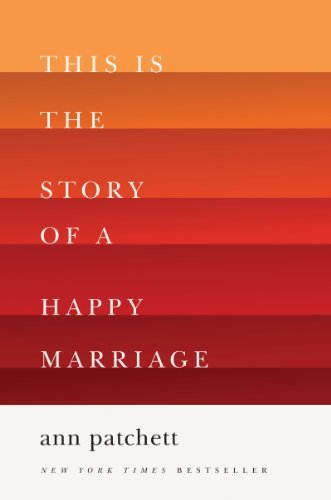 Cover for Ann Patchett · This Is the Story of a Happy Marriage: A Collection (Innbunden bok) [First edition] (2013)