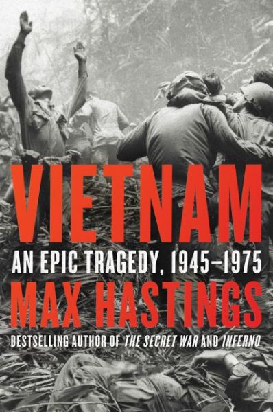 Vietnam: An Epic Tragedy, 1945-1975 - Max Hastings - Książki - HarperCollins - 9780062405678 - 15 października 2019