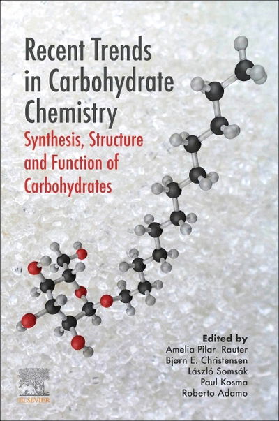 Recent Trends in Carbohydrate Chemistry: Synthesis, Structure and Function of Carbohydrates - Amelia Pilar Rauter - Livros - Elsevier Science Publishing Co Inc - 9780128174678 - 29 de abril de 2020