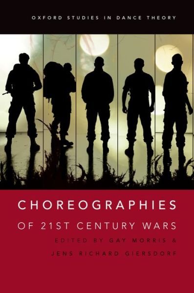 Cover for Gay Morris · Choreographies of 21st Century Wars - Oxford Studies in Dance Theory (Paperback Book) (2016)