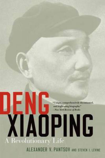 Cover for Pantsov, Alexander V. (Professor of History, Professor of History, Capital University) · Deng Xiaoping: A Revolutionary Life (Paperback Bog) (2017)