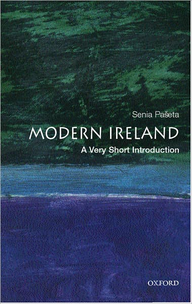 Cover for Paseta, Senia (, Tutorial Fellow in Modern History, St Hugh's College, Oxford) · Modern Ireland: A Very Short Introduction - Very Short Introductions (Paperback Book) (2003)