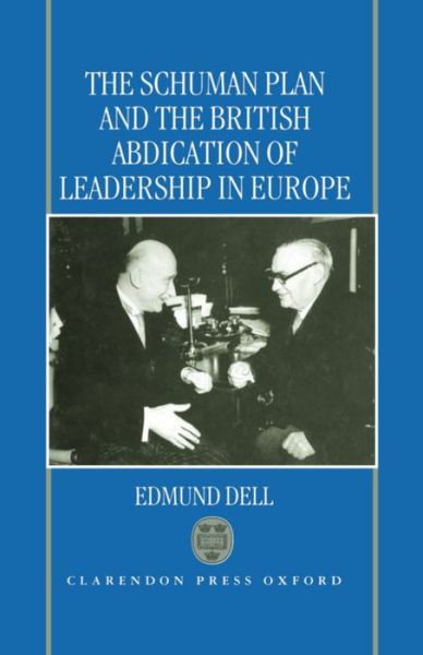 Cover for Edmund Dell · The Schuman Plan and the British Abdication of Leadership in Europe (Hardcover Book) (1995)