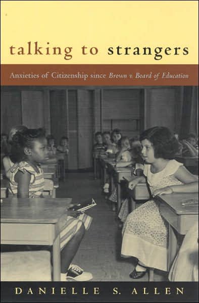 Cover for Danielle Allen · Talking to Strangers: Anxieties of Citizenship since Brown v. Board of Education - Emersion: Emergent Village resources for communities of faith (Paperback Bog) (2006)