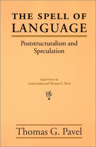 Cover for Thomas G. Pavel · The Spell of Language: Poststructuralism and Speculation (Paperback Book) (2001)