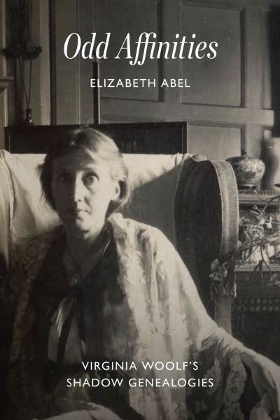 Cover for Professor Elizabeth Abel · Odd Affinities: Virginia Woolf's Shadow Genealogies (Paperback Book) (2024)