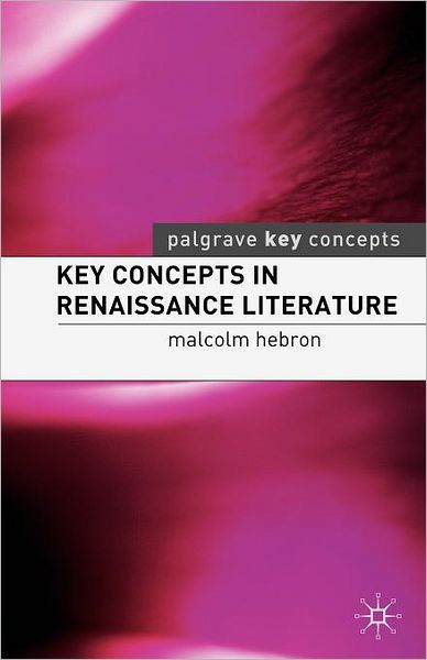 Cover for Malcolm Hebron · Key Concepts in Renaissance Literature - Key Concepts: Literature (Paperback Book) (2008)