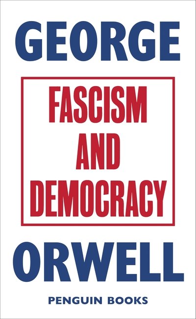 Fascism and Democracy - George Orwell - Livros - Penguin Books Ltd - 9780241455678 - 21 de janeiro de 2020