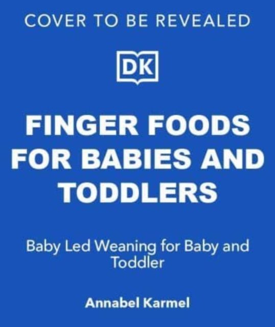 Cover for Annabel Karmel · Finger Foods for Babies and Toddlers: Baby Led Weaning for Baby and Toddler (Gebundenes Buch) (2025)