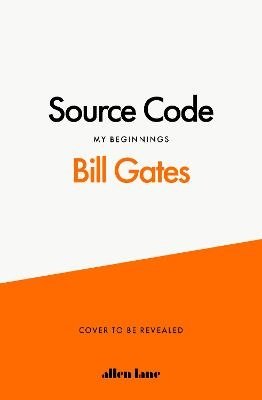 Cover for Bill Gates · Source Code: My Beginnings (Hardcover Book) (2025)