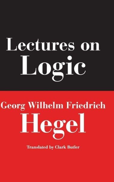 Cover for Georg Wilhelm Friedrich Hegel · Lectures on Logic - Studies in Continental Thought (Inbunden Bok) (2008)