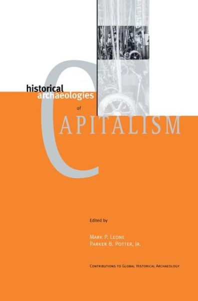 Cover for Mark P Leone · Historical Archaeologies of Capitalism - Contributions To Global Historical Archaeology (Hardcover Book) [1999 edition] (1999)