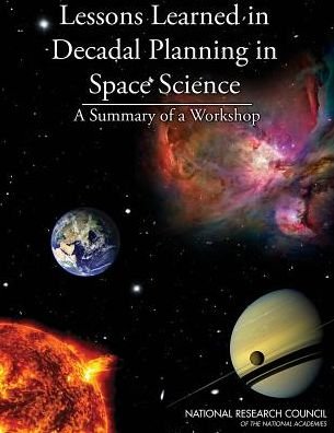 Cover for National Research Council · Lessons Learned in Decadal Planning in Space Science: Summary of a Workshop (Taschenbuch) (2013)