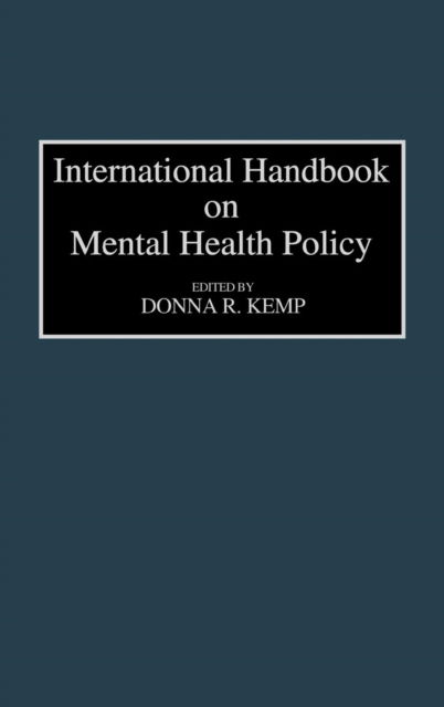 Cover for Donna R. Kemp · International Handbook on Mental Health Policy (Hardcover Book) [Annotated edition] (1993)